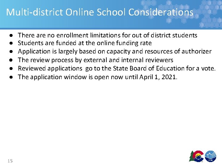 Multi-district Online School Considerations ● ● ● 15 There are no enrollment limitations for