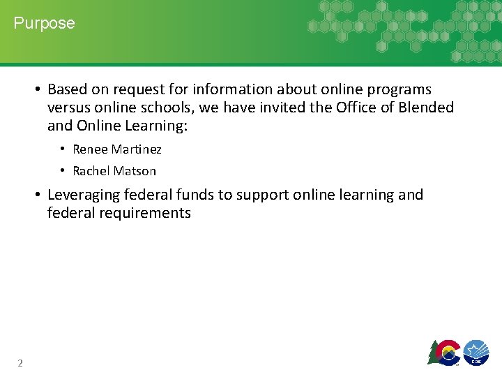 Purpose • Based on request for information about online programs versus online schools, we