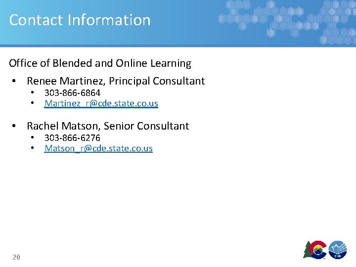 Contact Information Office of Blended and Online Learning • Renee Martinez, Principal Consultant •
