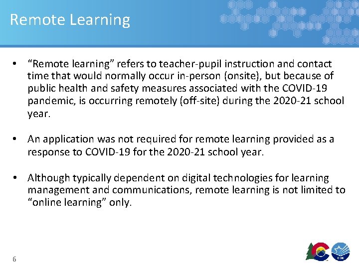 Remote Learning • “Remote learning” refers to teacher-pupil instruction and contact time that would