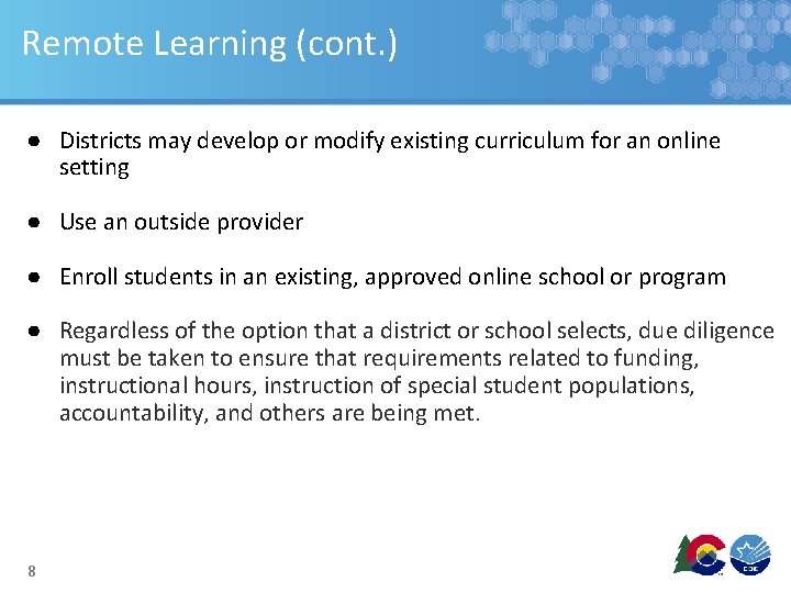 Remote Learning (cont. ) ● Districts may develop or modify existing curriculum for an