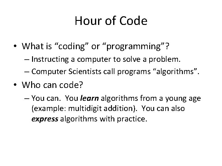 Hour of Code • What is “coding” or “programming”? – Instructing a computer to