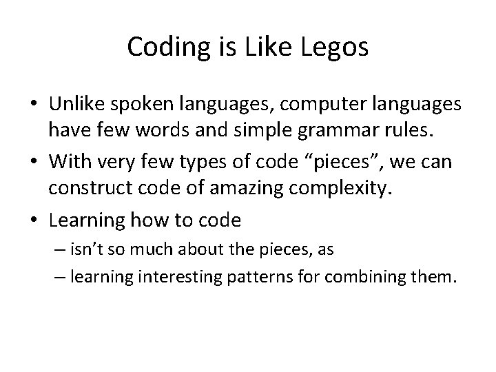 Coding is Like Legos • Unlike spoken languages, computer languages have few words and