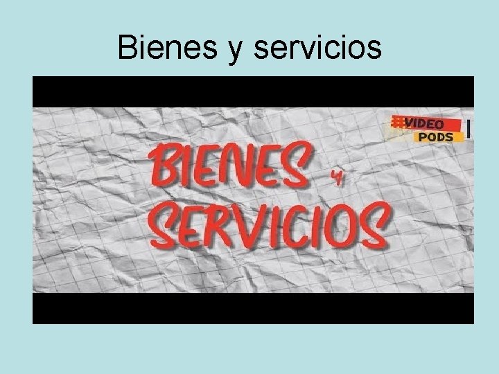 Bienes y servicios 