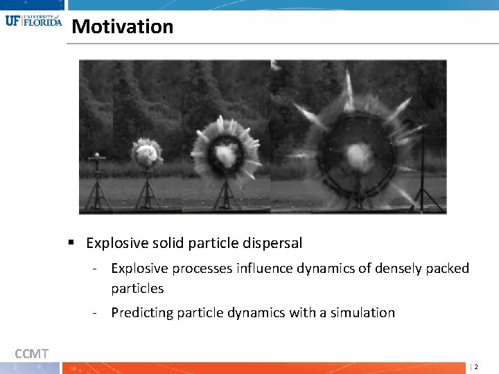 Motivation § Explosive solid particle dispersal - Explosive processes influence dynamics of densely packed