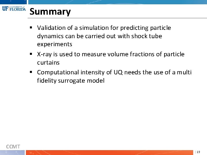 Summary § Validation of a simulation for predicting particle dynamics can be carried out