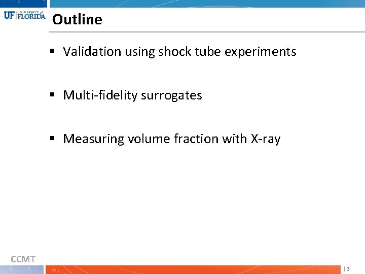 Outline § Validation using shock tube experiments § Multi-fidelity surrogates § Measuring volume fraction