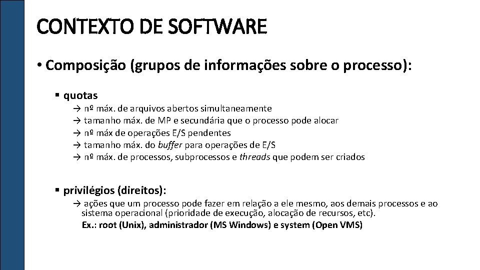 CONTEXTO DE SOFTWARE • Composição (grupos de informações sobre o processo): § quotas →