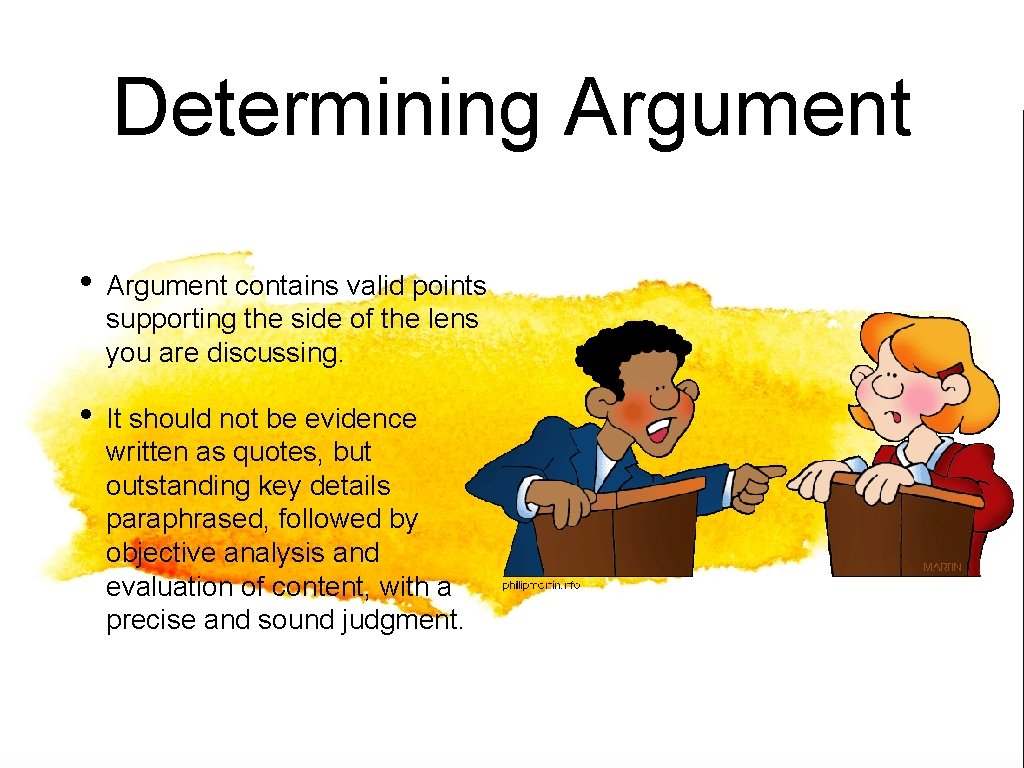 Determining Argument • Argument contains valid points supporting the side of the lens you