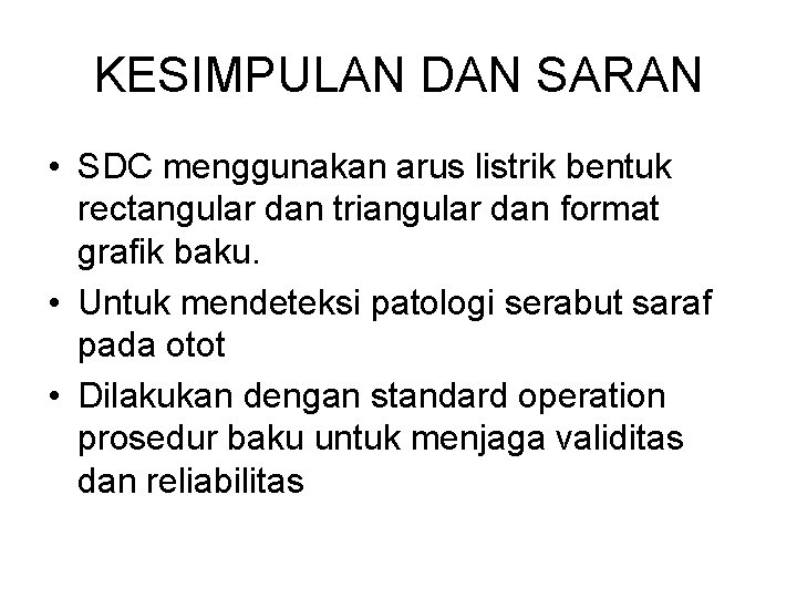 KESIMPULAN DAN SARAN • SDC menggunakan arus listrik bentuk rectangular dan triangular dan format