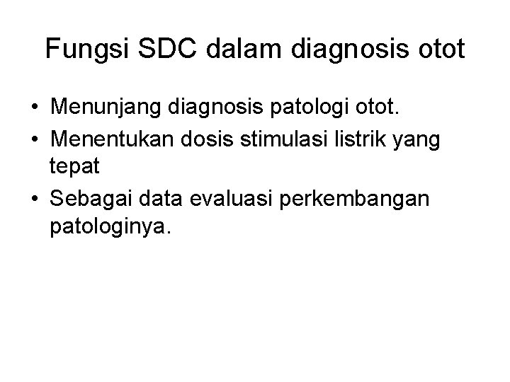 Fungsi SDC dalam diagnosis otot • Menunjang diagnosis patologi otot. • Menentukan dosis stimulasi