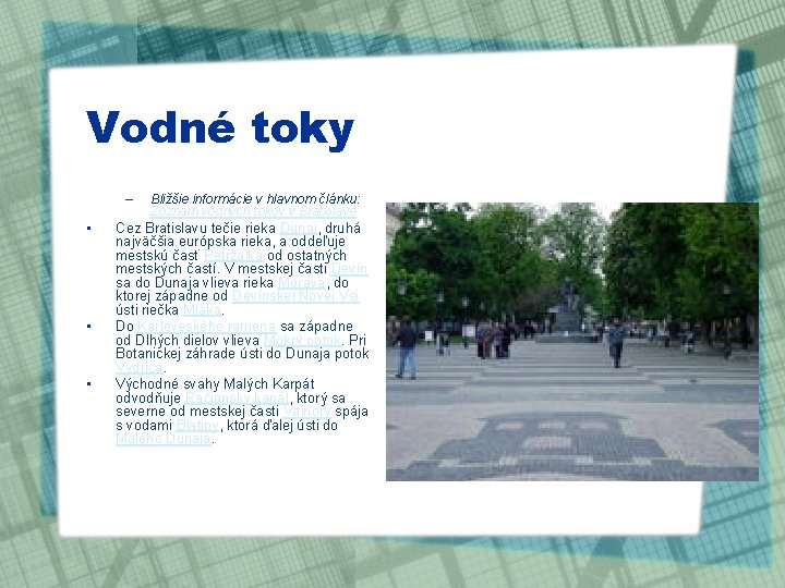 Vodné toky – • • • Bližšie informácie v hlavnom článku: Zoznam vodných tokov