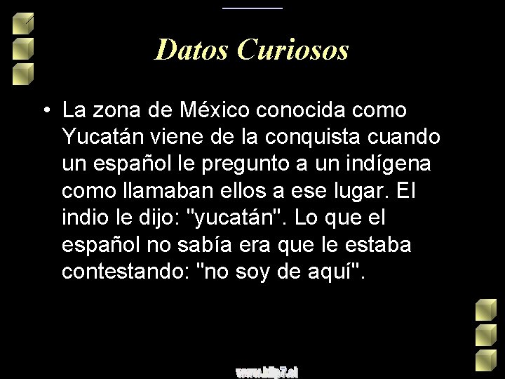 _________ Datos Curiosos • La zona de México conocida como Yucatán viene de la