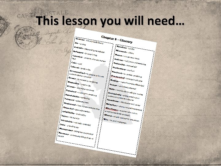 This lesson you will need… 