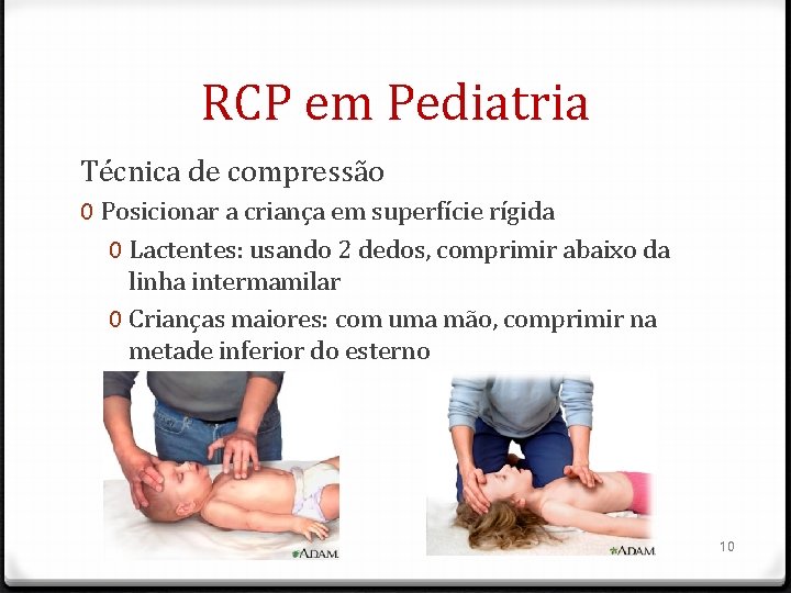 RCP em Pediatria Técnica de compressão 0 Posicionar a criança em superfície rígida 0