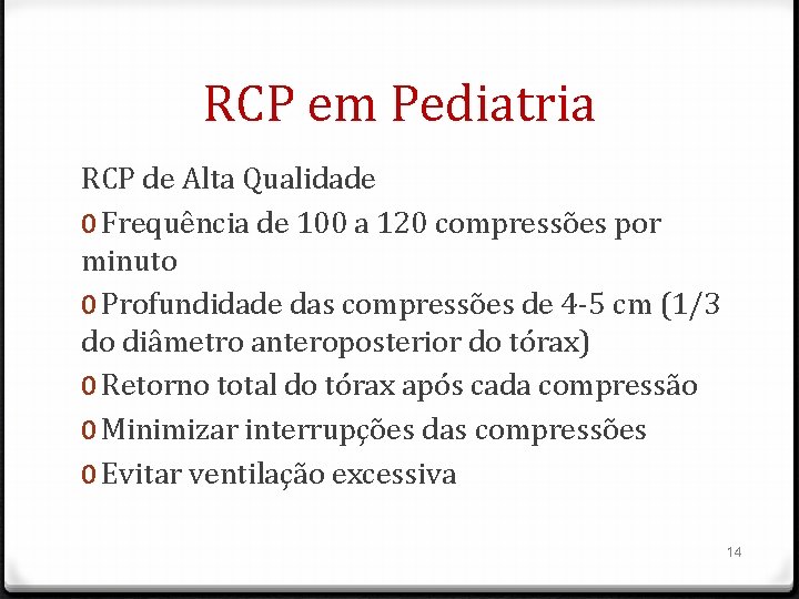 RCP em Pediatria RCP de Alta Qualidade 0 Frequência de 100 a 120 compressões