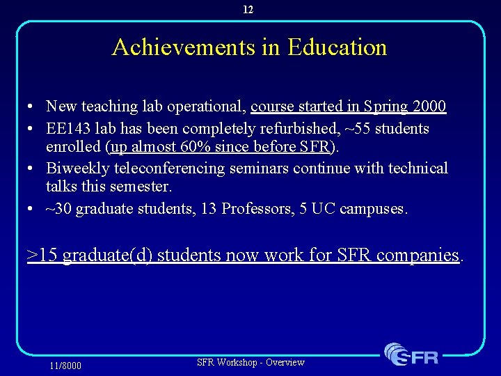12 Achievements in Education • New teaching lab operational, course started in Spring 2000