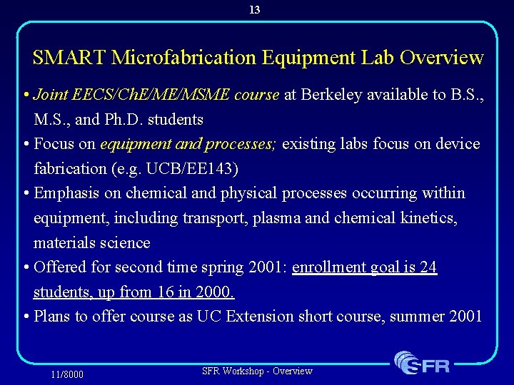 13 SMART Microfabrication Equipment Lab Overview • Joint EECS/Ch. E/ME/MSME course at Berkeley available