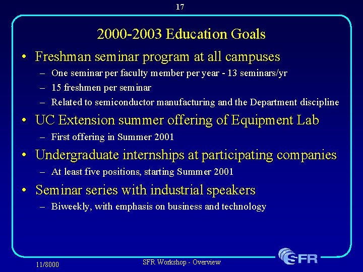 17 2000 -2003 Education Goals • Freshman seminar program at all campuses – One