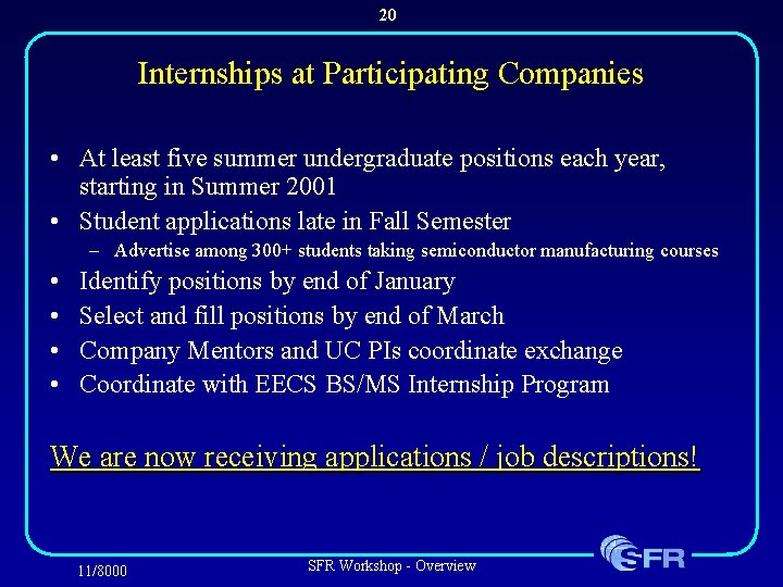 20 Internships at Participating Companies • At least five summer undergraduate positions each year,