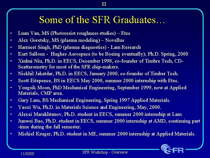 22 Some of the SFR Graduates… • • • • Luan Van, MS (Photoresist