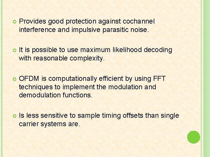  Provides good protection against cochannel interference and impulsive parasitic noise. It is possible