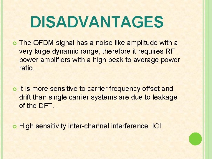 DISADVANTAGES The OFDM signal has a noise like amplitude with a very large dynamic
