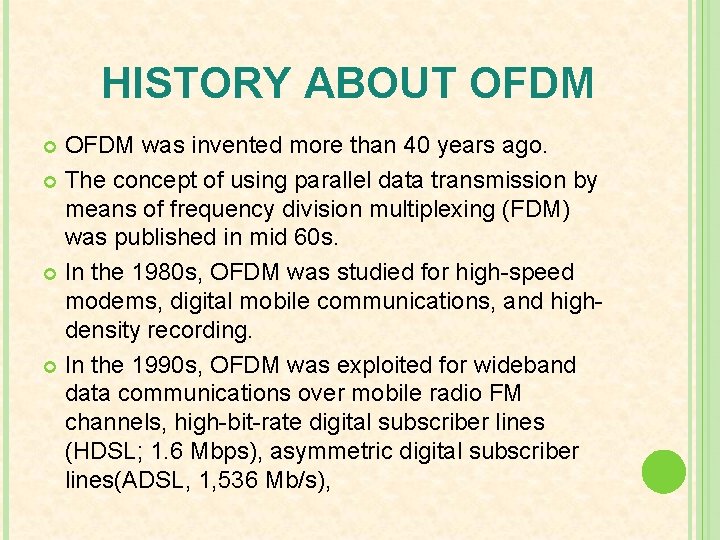 HISTORY ABOUT OFDM was invented more than 40 years ago. The concept of using