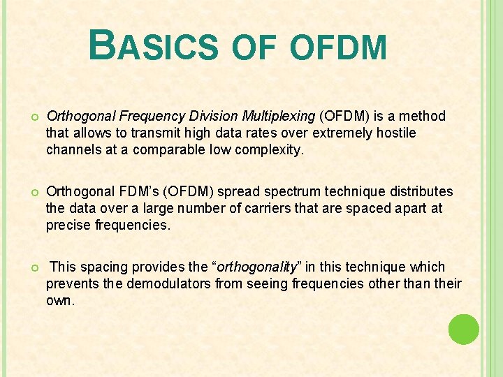 BASICS OF OFDM Orthogonal Frequency Division Multiplexing (OFDM) is a method that allows to