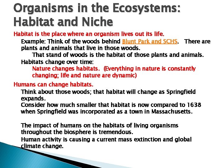 Organisms in the Ecosystems: Habitat and Niche Habitat is the place where an organism