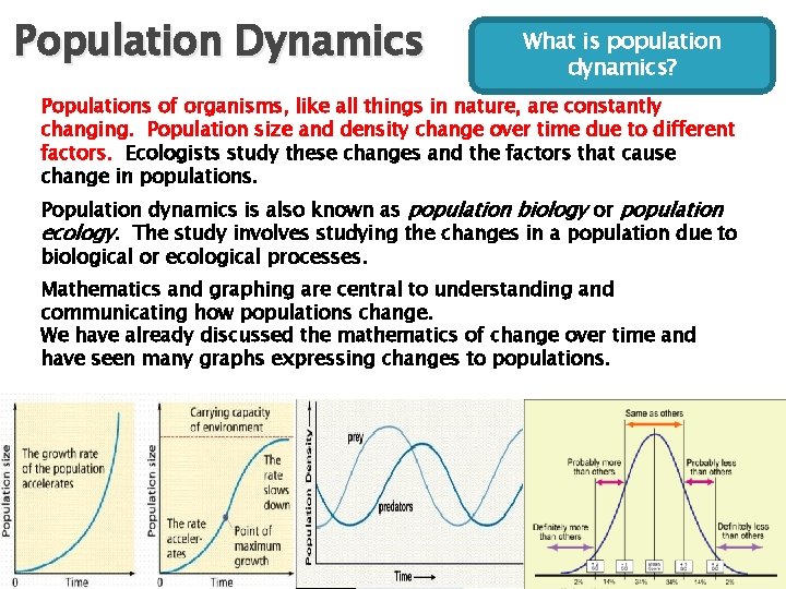 Population Dynamics What is population dynamics? Populations of organisms, like all things in nature,