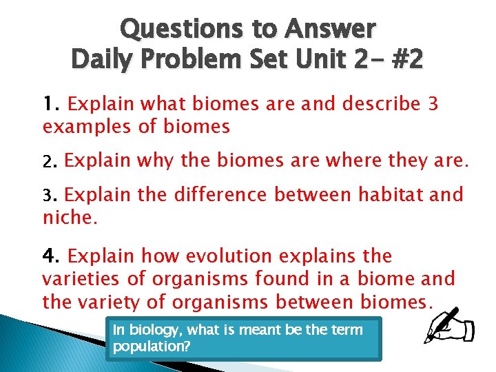 Questions to Answer Daily Problem Set Unit 2 - #2 1. Explain what biomes
