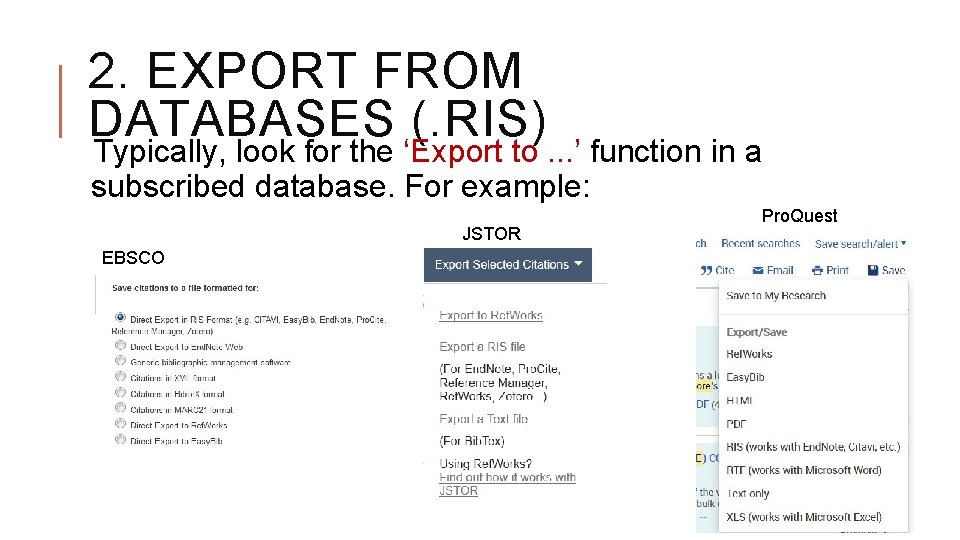 2. EXPORT FROM DATABASES (. RIS) Typically, look for the ‘Export to. . .