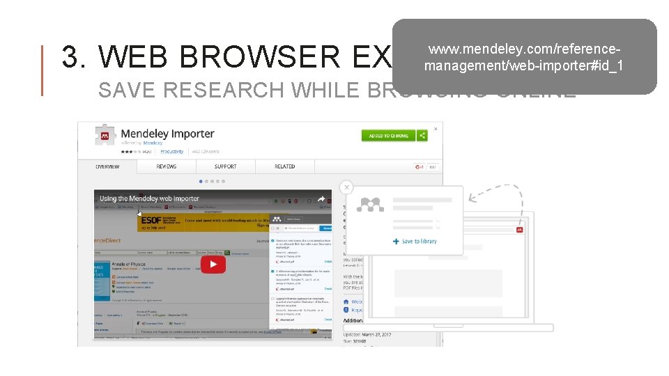 3. WEB BROWSER EXTENSION www. mendeley. com/referencemanagement/web-importer#id_1 SAVE RESEARCH WHILE BROWSING ONLINE 
