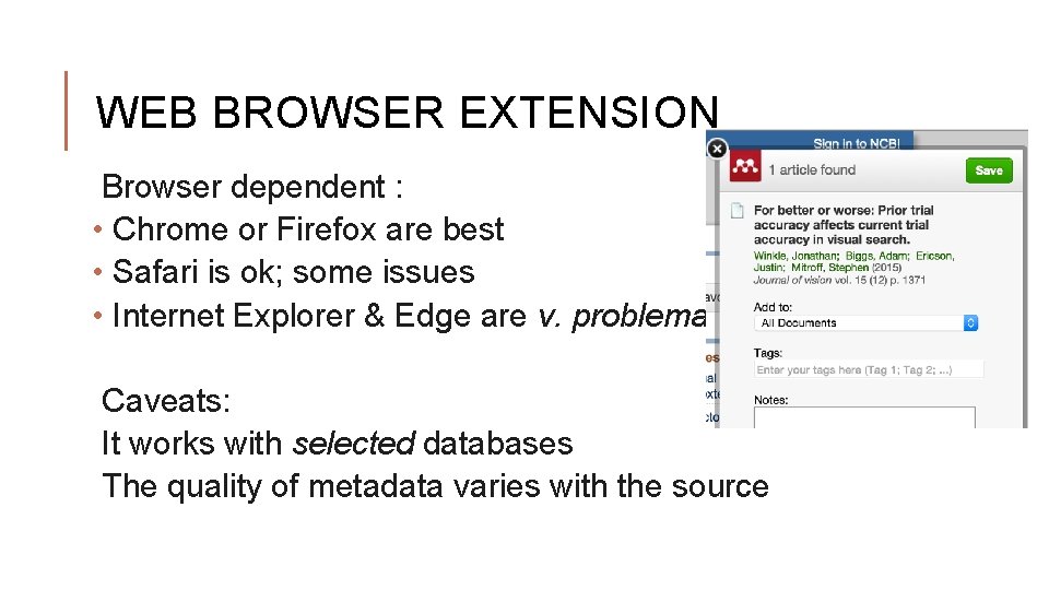 WEB BROWSER EXTENSION Browser dependent : • Chrome or Firefox are best • Safari