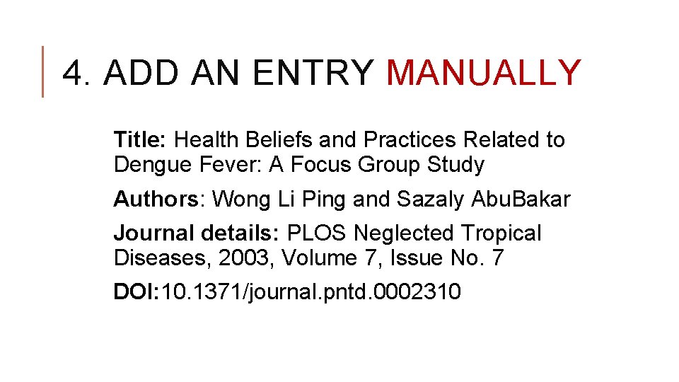 4. ADD AN ENTRY MANUALLY Title: Health Beliefs and Practices Related to Dengue Fever: