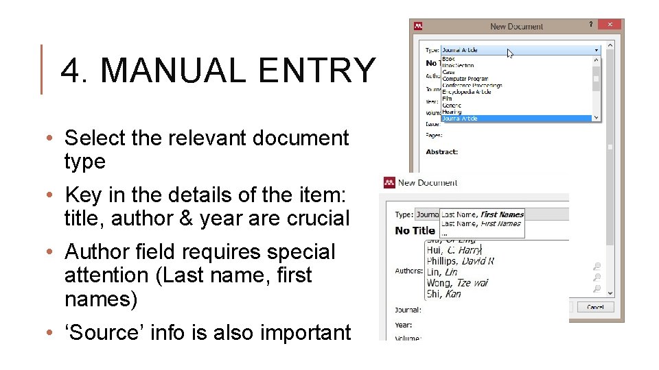 4. MANUAL ENTRY • Select the relevant document type • Key in the details