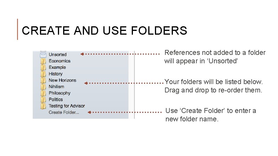 CREATE AND USE FOLDERS References not added to a folder will appear in ‘Unsorted’