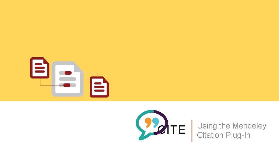 CITE Using the Mendeley Citation Plug-In 