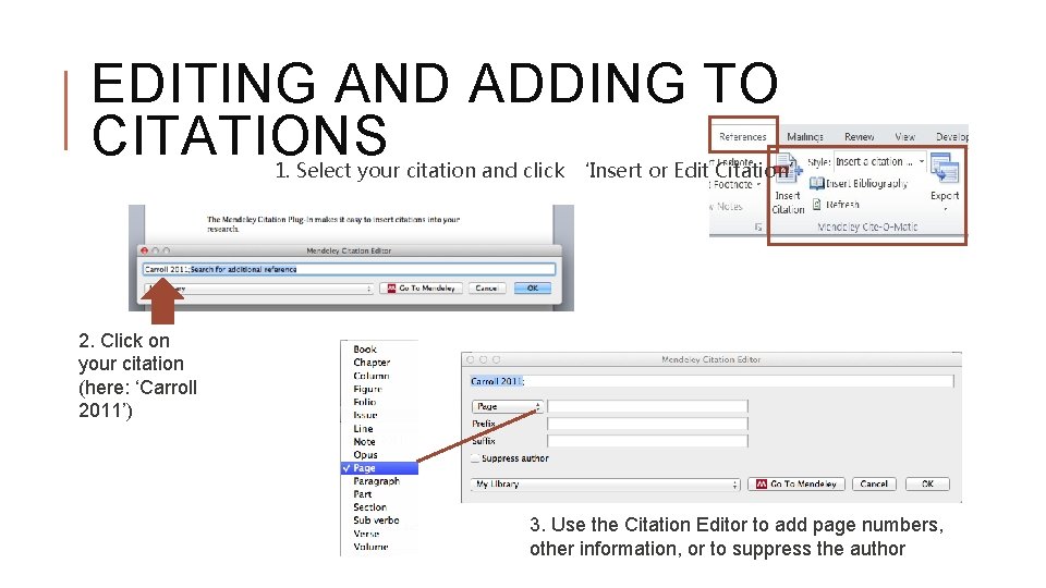 EDITING AND ADDING TO CITATIONS 1. Select your citation and click ‘Insert or Edit
