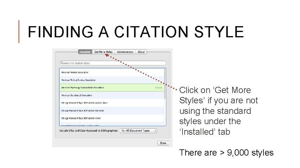 FINDING A CITATION STYLE Click on ‘Get More Styles’ if you are not using