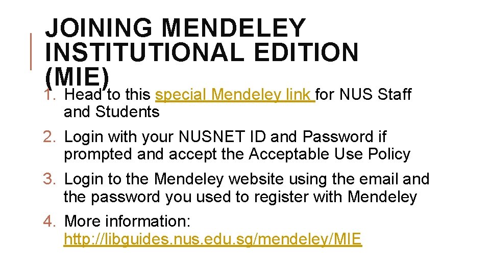 JOINING MENDELEY INSTITUTIONAL EDITION (MIE) 1. Head to this special Mendeley link for NUS