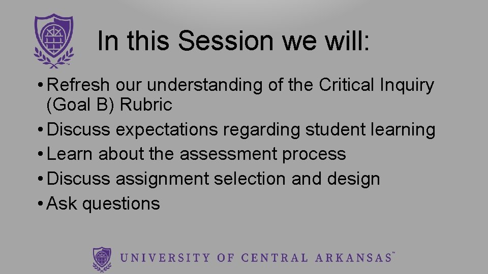 In this Session we will: • Refresh our understanding of the Critical Inquiry (Goal