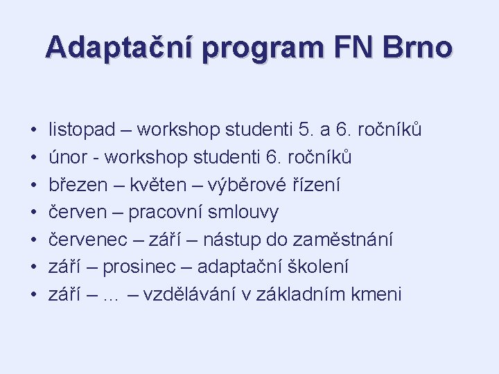 Adaptační program FN Brno • • listopad – workshop studenti 5. a 6. ročníků