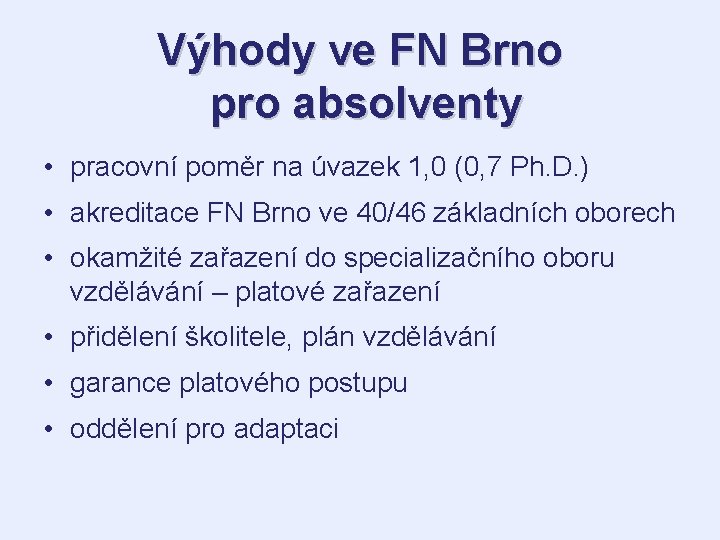 Výhody ve FN Brno pro absolventy • pracovní poměr na úvazek 1, 0 (0,