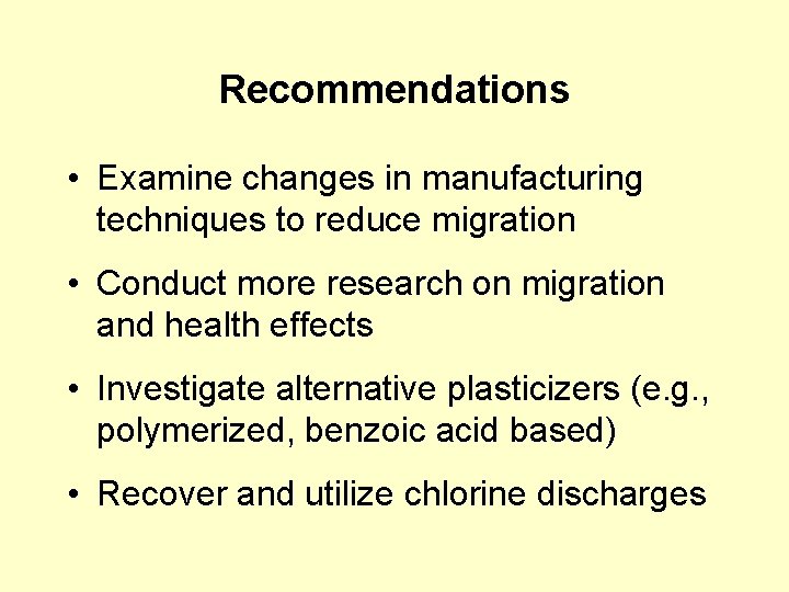 Recommendations • Examine changes in manufacturing techniques to reduce migration • Conduct more research