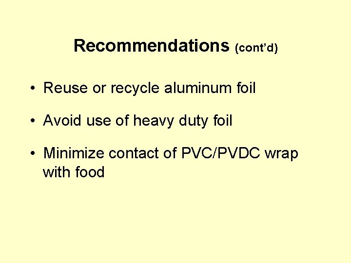 Recommendations (cont’d) • Reuse or recycle aluminum foil • Avoid use of heavy duty