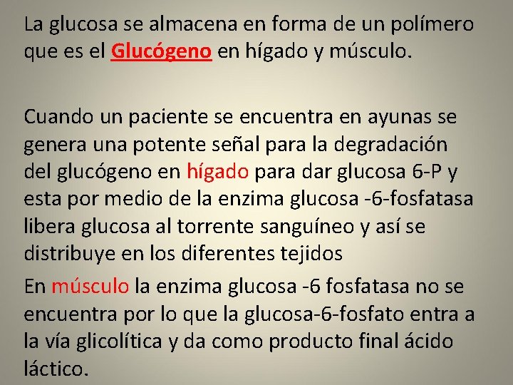 La glucosa se almacena en forma de un polímero que es el Glucógeno en