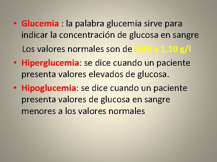  • Glucemia : la palabra glucemia sirve para indicar la concentración de glucosa