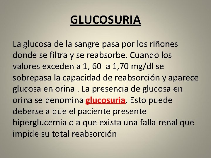 GLUCOSURIA La glucosa de la sangre pasa por los riñones donde se filtra y